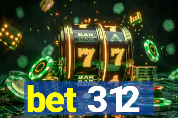 bet 312